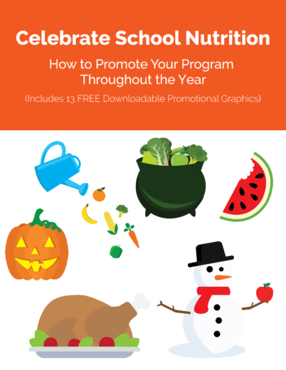 Celebrate School Nutrition: How to Promote Your Program Throughout the Year