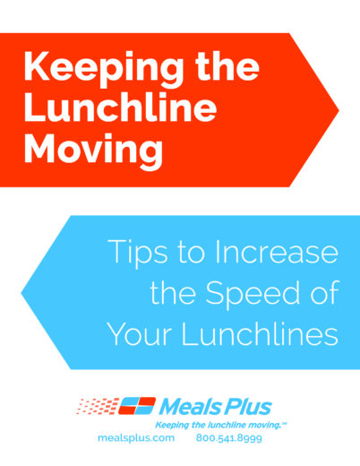 Keeping the Lunchline Moving: Tips to Increase the Speed of Your Lunchlines
