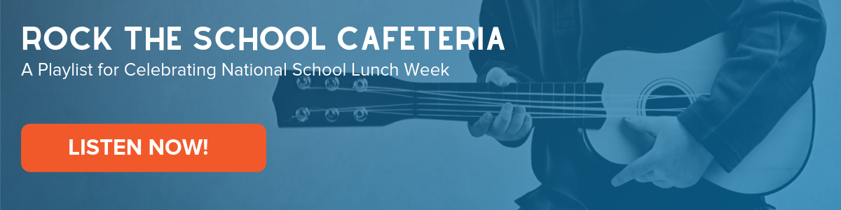 Rock the School Cafeteria a playlist for celebrating national school lunch week kid playing toy guitar with a button that says listen now